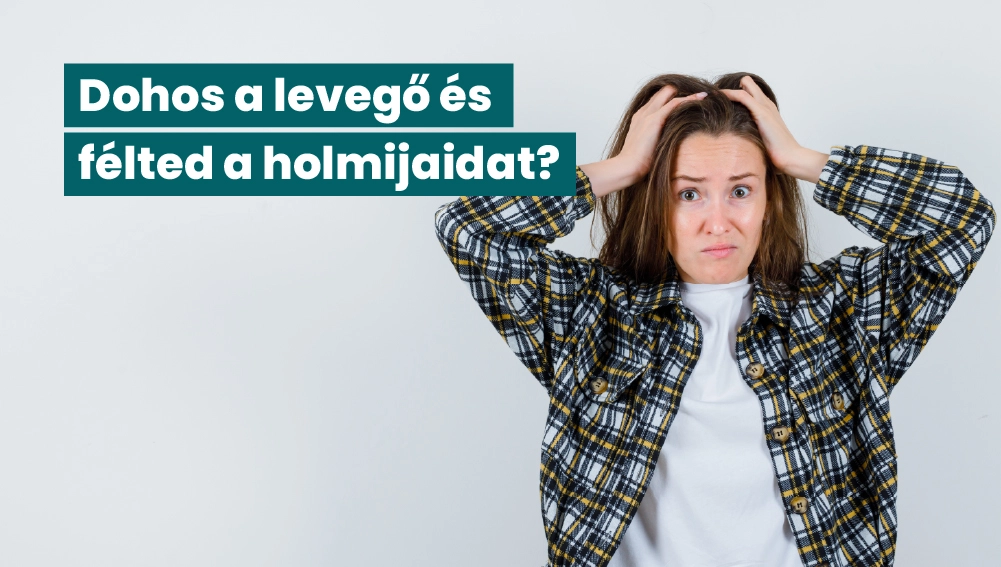 Dohos a levegő és félted a holmijaidat? A penész a valódi ok