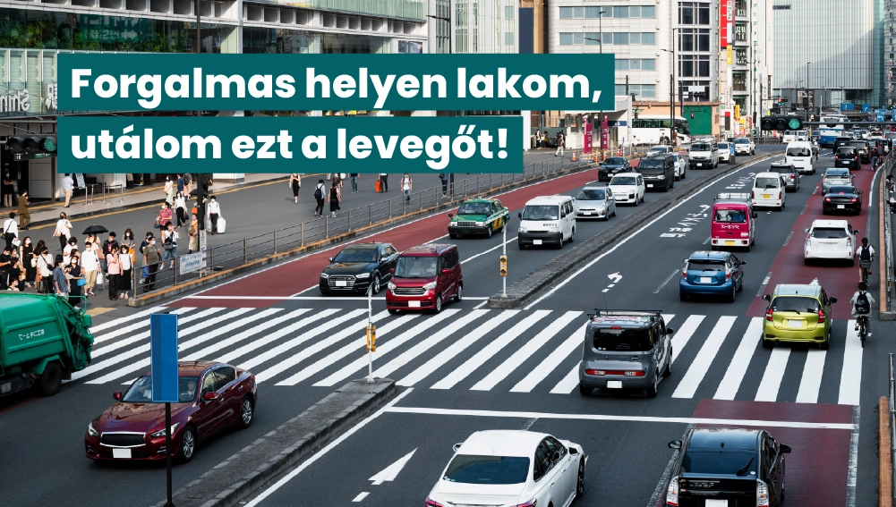Forgalmas helyen lakom, utálom ezt a levegőt