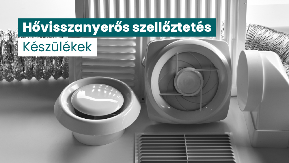 hővisszanyerős szellőztetés készülékek