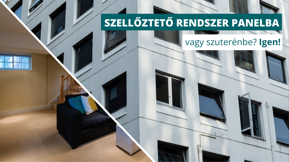 Szellőztető rendszer panelba vagy szuterénbe, légcsatorna nélkül? Igen! Így csináld költséghatékonyan.